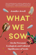 What We Sow - Sow True Seed
